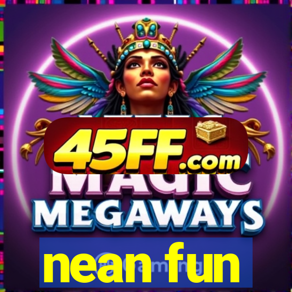 nean fun